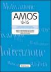 AMOS 8-15. Abilità e motivazione allo studio: prove di valutazione per ragazzi dagli 8 ai 15 anni. Manuale e protocolli