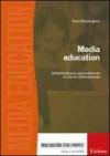 Media education. Alfabetizzazione, apprendimento e cultura contemporanea