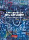 L'autoefficacia degli adolescenti. Dalla scuola ai comportamenti a rischio