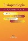 Fisiopatologia. L'essenziale per la clinica e l'assistenza