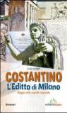 Costantino. L'editto di MIlano. Viaggio nella capitale imperiale