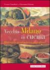 Vecchia Milano in cucina. Dizionario gastronomico meneghino