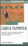 Logica numerica. 400 quiz di logica su probabilità, proporzioni, percentuali, serie numeriche, matrici... ed altri rompicapo