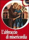 L'abbraccio di misericordia. Francesco d'Assisi e gli abbracci che cambiano la vita