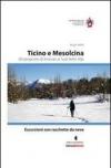 Escursioni con racchette da neve. Ticino e Mesolcina. 60 proposte di itinerari al sud delle Alpi