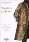 Tessendo la storia. Tessuti, abiti, costumi, paramenti. Dal XVI al XX secolo