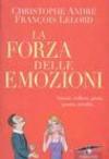 La forza delle emozioni. Amore, collera, gioia, paura, invidia