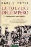 La polvere dell'impero. Il «grande gioco» in Asia centrale