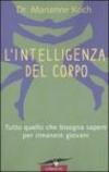 L'intelligenza del corpo. Tutto quello che bisogna sapere per rimanere giovani