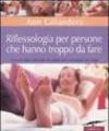 Riflessologia per persone che hanno troppo da fare. Una terapia naturale da applicare ovunque voi siate