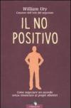 Il no positivo. Come negoziare un accordo senza rinunciare ai propri obiettivi