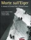 Morte sull'Eiger. Il dramma di Claudio Corti e Stefano Longhi