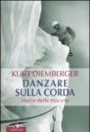 Danzare sulla corda: Storie della mia vita