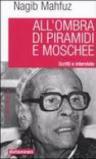 All'ombra di piramidi e moschee. Scritti e interviste