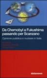 Da Chernobyl a Fukushima passando per Scanzano. Opinione pubblica e nucleare in Italia