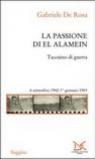 La passione di El Alamein. Taccuino di guerra 6 settembre 1942-1 gennaio 1943