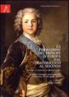 La formazione del Principe in Europa dal Quattrocento al Seicento. Un tema al crocevia di diverse storie. Testo francese a fronte