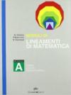 Lineamenti di matematica. Modulo A. Insiemi. Logica. Insiemi numerici. Per i Licei