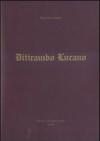 Ditirambo lucano. Elogio oraziano del Vulture, del Simposio, del vino e della Lucania. Ediz. illustrata