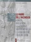 Le paure dell'inconscio: horror, magia nera, licantropia e vampirismo nella letteratura e nel folklore latini. Per i Licei e gli Ist. Magistrali