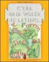 C'era una volta il latino... Teoria ed esercizi. Per la Scuola media