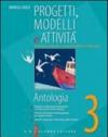 Progetti, modelli e attività. Antologia. Materiali per il docente. Per la Scuola media: 3