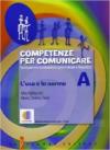 Competenze per comunicare. Tomo A: L'uso e la norma. Per le Scuole superiori. Con espansione online