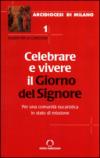 Celebrare e vivere il giorno del Signore. Per una comunità eucaristica in stato di missione