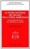 La figura pastorale del decano nella Chiesa ambrosiana. Omelia del giovedì santo