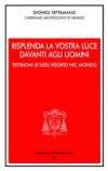 Risplenda la vostra luce davanti agli uomini. Testimoni di Gesù risorto nel mondo