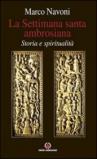 La Settimana santa ambrosiana. Storia e spiritualità