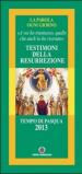Testimoni della Resurrezione. «A voi ho trasmesso, quello che anch'io ho ricevuto»