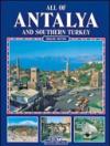 Tutta l'Antalia e il sud della Turchia. Ediz. inglese