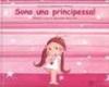 Sono una principessa! Ediz. illustrata
