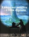 Lanterna magica e film dipinto. 400 anni di cinema. Catalogo della mostra (Parigi, 14 ottobre 2009-28 marzo 2010)