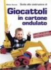 Guida alla costruzione di giocattoli in cartone ondulato