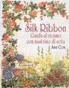 Silk ribbon. Guida al ricamo con nastrino di seta