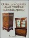 Guida all'acquisto e manutenzione del mobile antico
