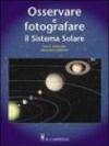 Osservare e fotografare il sistema solare. Ediz. illustrata