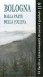 Bologna. Dalla parte della collina. 15 facili e interessanti itinerari guidati