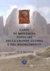 Canti di montagna. Popolari, della grande guerra e del Risorgimento