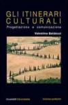 Gli itinerari culturali. Progettazione e comunicazione