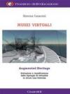 Musei virtuali-Augmented heritage. Evoluzioni e classificazione delle tipologie di virtualità in alcuni case histories