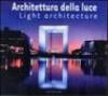 Architettura della luce. Ediz. italiana e inglese