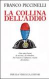 La collina dell'addio. Una vita d'armi, di successi, di solitudine. Poi l'amore e l'offensiva crudele del destino