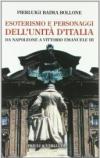 Esoterismo e personaggi dell'unità d'Italia. Da Napoleone a Vittorio Emanuele III