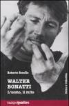 Walter Bonatti. L'uomo, il mito