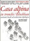 Casa alpina in tronchi/blockbau. Varianti locali ed evoluzione tipologica