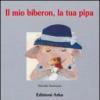 Il mio biberon, la tua pipa