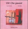 Uh! Che paura!